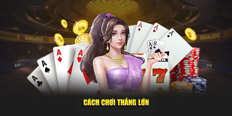 Cách chơi thắng lớn
